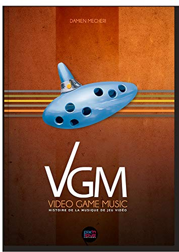 Video game music : histoire de la musique de jeu vidéo