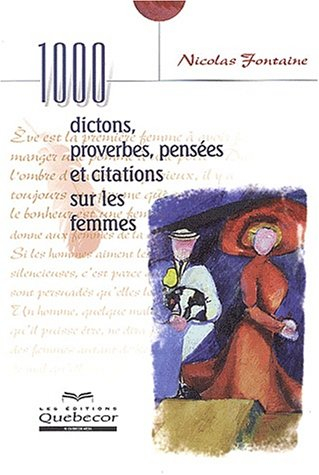 1000 dictons, proverbes, pensées et citations sur les femmes