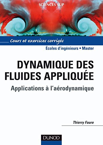 Dynamique des fluides appliquée : applications à l'aérodynamique : cours et exercices corrigés, écol
