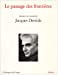 Le Passage des frontières : autour du travail de Jacques Derrida
