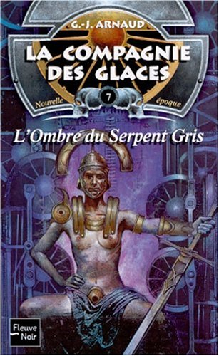 La compagnie des glaces : nouvelle époque. Vol. 7. L'ombre du serpent gris