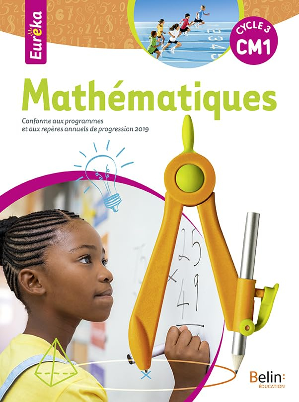 Eurêka, mathématiques CM1, cycle 3 : conforme aux programmes et aux repères annuels de progression 2