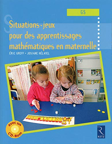 Situations-jeux pour les apprentissages mathématiques en maternelle, GS