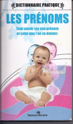 dictionnaire des prénoms : chiffre, fête, origine, histoire, caractère, célébrités et anecdotes