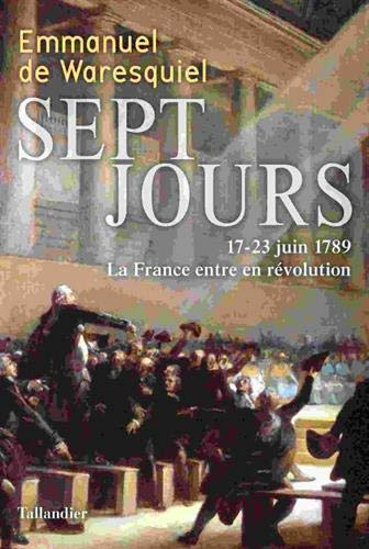 Sept jours : 17-23 juin 1789 : la France entre en révolution
