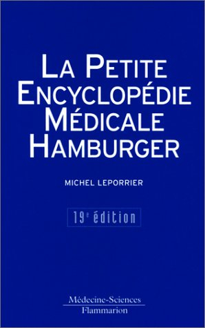 La petite encyclopédie médicale Hamburger : guide de pratique médicale