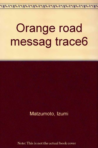 Les tribulations de Orange Road. Vol. 6. Le message tracé au rouge à lèvres !