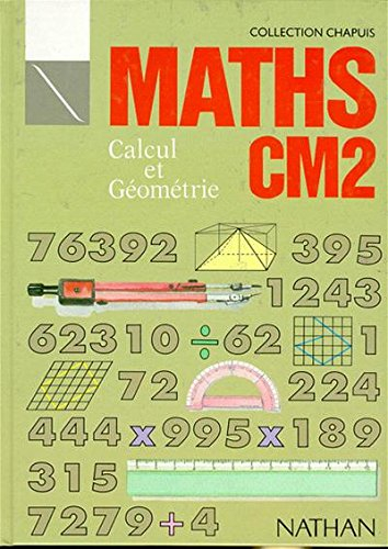 Maths CM2 : calcul et géométrie, livre de l'élève