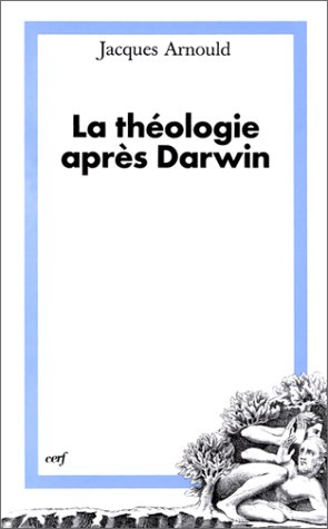 La théologie après Darwin : éléments pour une théologie de la création dans une perspective évolutio