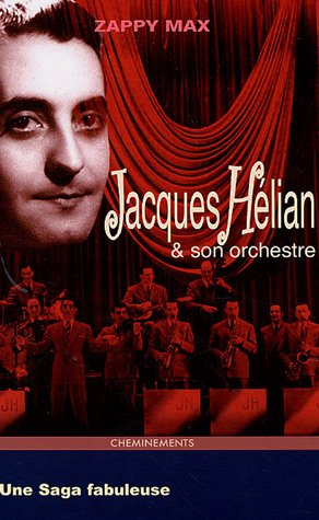 Une fabuleuse saga : Jacques Hélian et son orchestre
