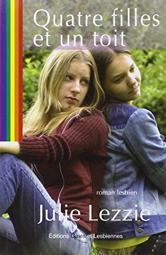 Quatre filles et un toit : roman lesbien