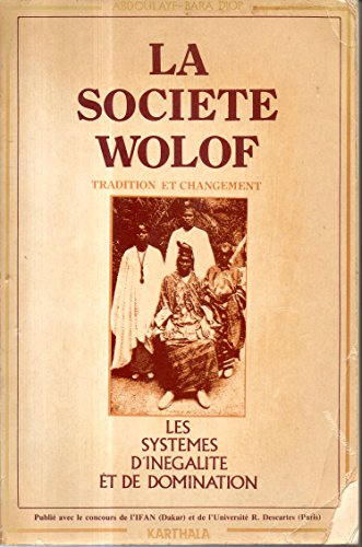 La Société wolof : tradition et changement : les systèmes d'inégalité et de changement