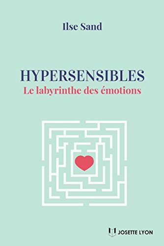 Hypersensibles : le labyrinthe des émotions
