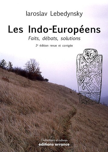 Les Indo-Européens : faits, débats, solutions