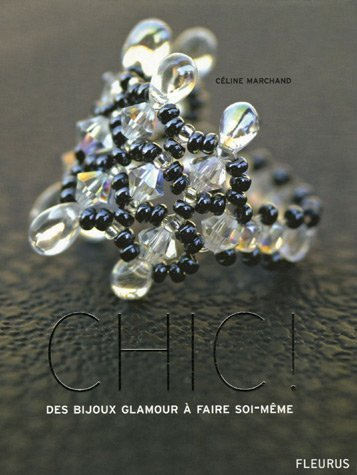 Chic ! : des bijoux glamour à faire soi-même