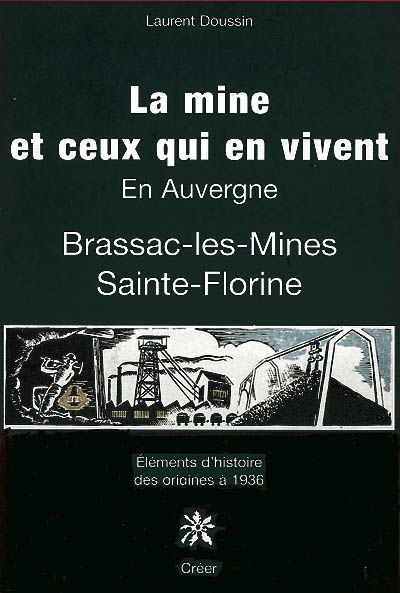 La mine et ceux qui en vivent en Auvergne : Brassac-les-Mines, Sainte-Florine : éléments d'histoire 