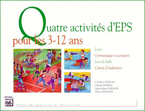 Quatre activités d'EPS pour les 3-12 ans : lutte, gymnastique et acrosport, jeux de balle, course d'