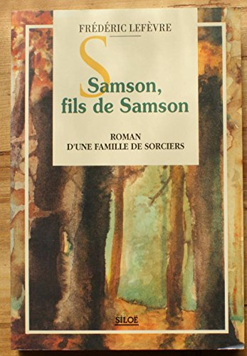 Samson, fils de Samson : roman d'une famille de sorciers
