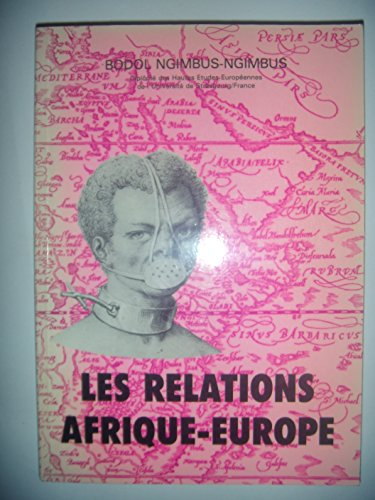 Les Relations Afrique-Europe : domination ou interdépendance ?. Vol. 1. Dates et documents de la pol