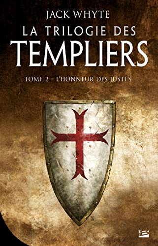 La trilogie des Templiers. Vol. 2. L'honneur des justes