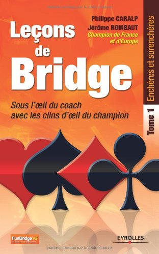 Leçons de bridge : sous l'oeil du coach, avec les clins d'oeil du champion. Vol. 1. Enchères et sure