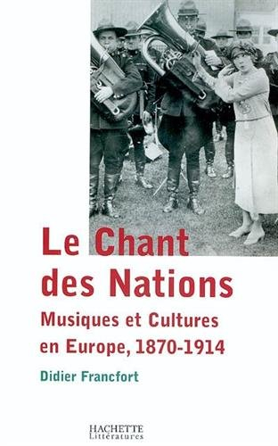 Le chant des nations : musiques et cultures en Europe : 1870-1914