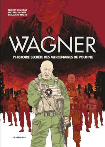 Wagner : l'histoire secrète des mercenaires de Poutine