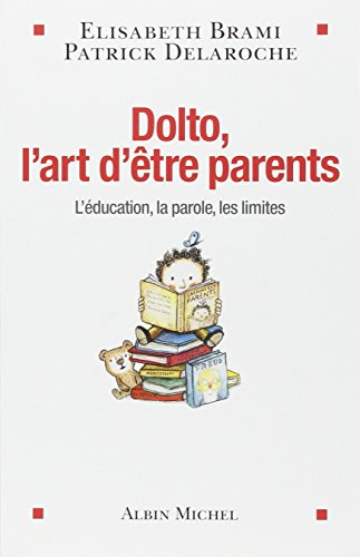 Dolto, l'art d'être parents : l’éducation, la parole, les limites