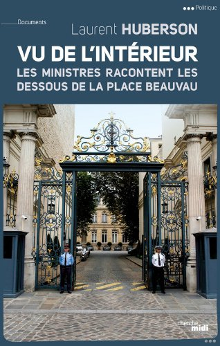 Vu de l'Intérieur : les ministres racontent les dessous de la place Beauvau
