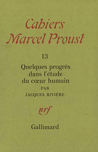 Cahiers Marcel Proust, n° 13. Quelques progrès dans l'étude du coeur humain
