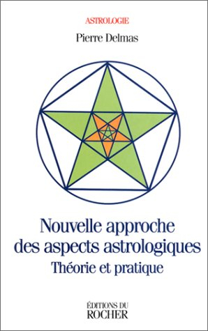 Nouvelles approches des aspects astrologiques : théorie et pratique