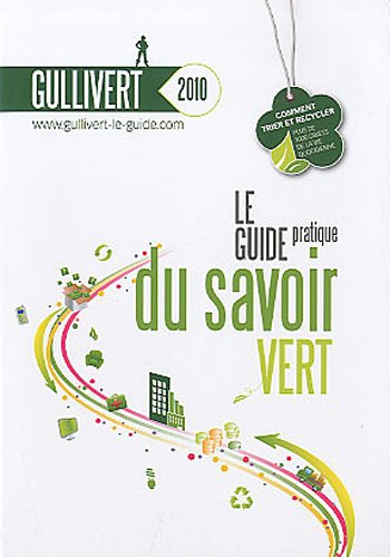 Gullivert 2010 : le guide pratique du savoir vert