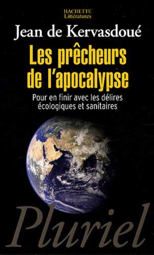 Les prêcheurs de l'apocalypse : pour en finir avec les délires écologiques et sanitaires