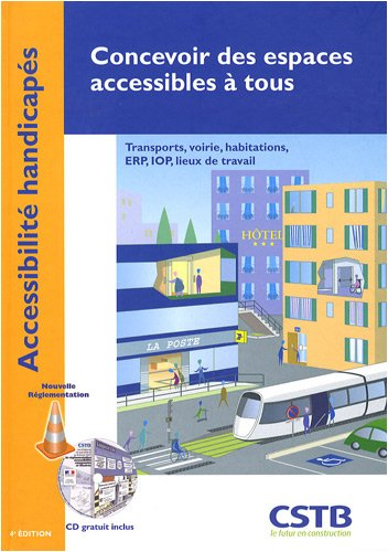Concevoir des espaces accessibles à tous : accessibilité handicapés : transports, voirie, habitation
