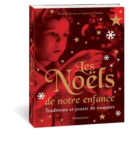 Les noëls de notre enfance : traditions et jouets de toujours