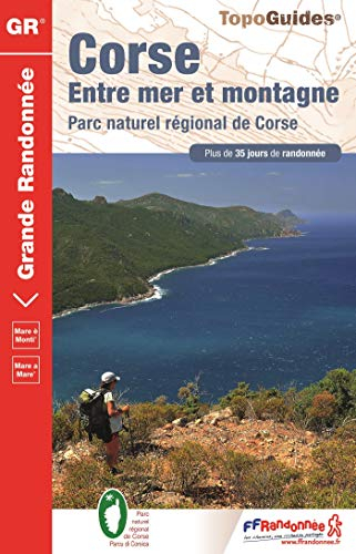 Corse, entre mer et montagne : parc naturel régional de Corse : plus de 35 jours de randonnée. Corse