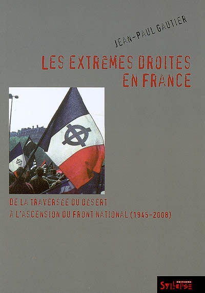 Les extrêmes droites en France : de la traversée du désert à l'ascension du Front national (1945-200