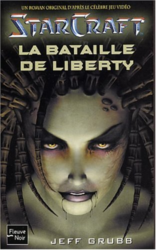 Starcraft : un roman original d'après le célèbre jeu vidéo. Vol. 1. La bataille de Liberty