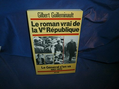 Le Roman vrai de la Ve République : 04 : Le Général s'en va. 1967-1970