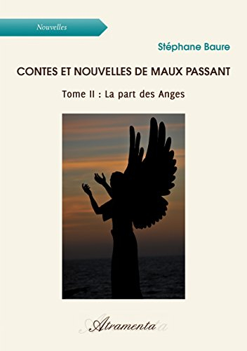 Contes et Nouvelles de Maux Passant (Tome II : la Part des Anges)