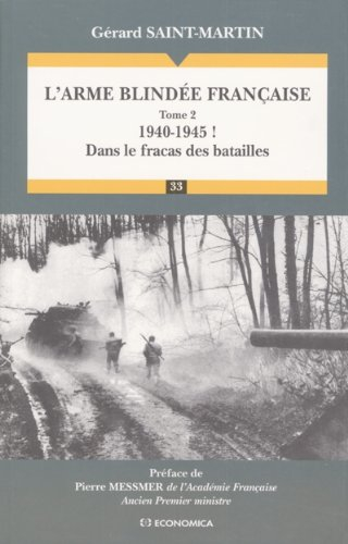 L'arme blindée française. Vol. 2. 1940-1945 ! : dans le fracas des batailles