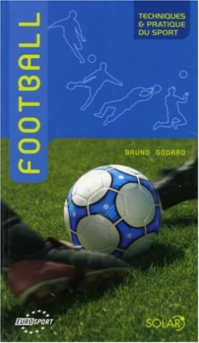 Football : techniques et pratique du sport