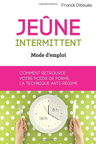 jeûne intermittent, mode d'emploi