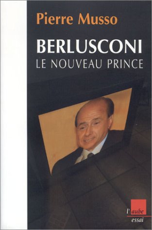 Berlusconi, le nouveau prince