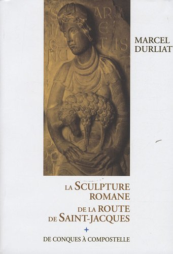 La sculpture romane de la route de Saint-Jacques de Conques à Compostelle