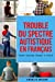 Trouble du spectre Autistique en Français/ Autism Spectrum Disorder In French