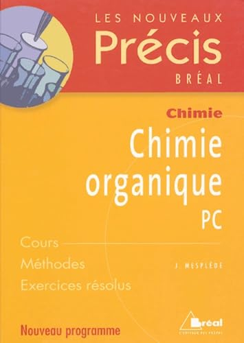 Chimie organique PC : cours, méthodes, exercices résolus : nouveau programme