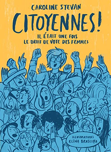 Citoyennes ! : il était une fois le droit de vote des femmes
