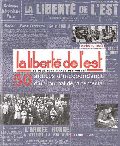 La liberté de l'Est, le plus fort tirage des Vosges : 50 années d'indépendance d'un journal départem