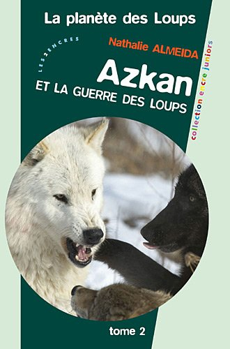 La planète des loups. Vol. 2. Azkan et la guerre des loups